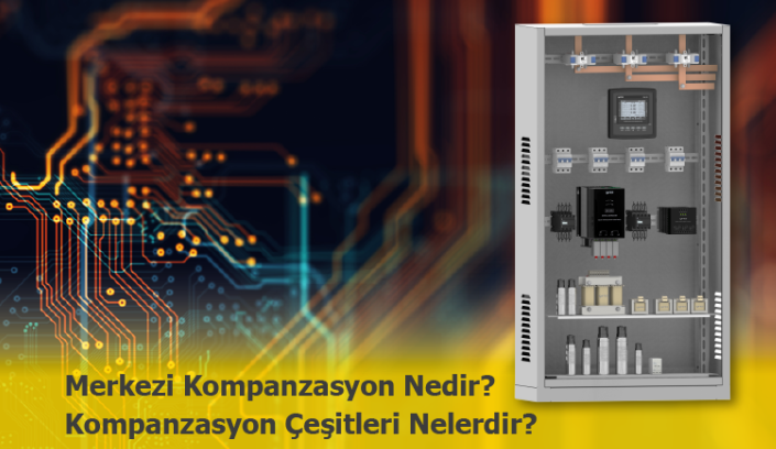 Merkezi Kompanzasyon Nedir? Kompanzasyon Çeşitleri Nelerdir?